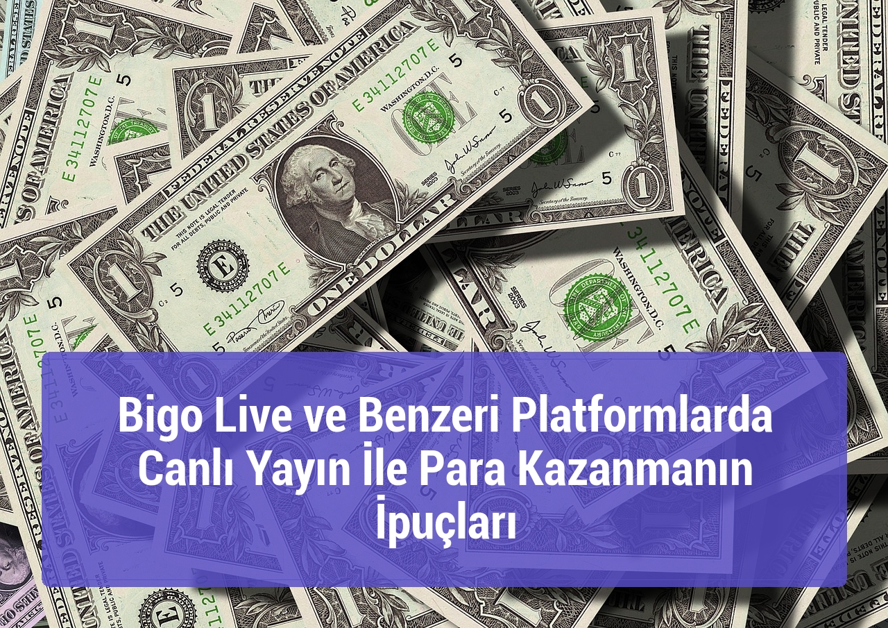 Bigo Live ve Benzeri Platformlarda Canlı Yayın İle Para Kazanmanın İpuçları