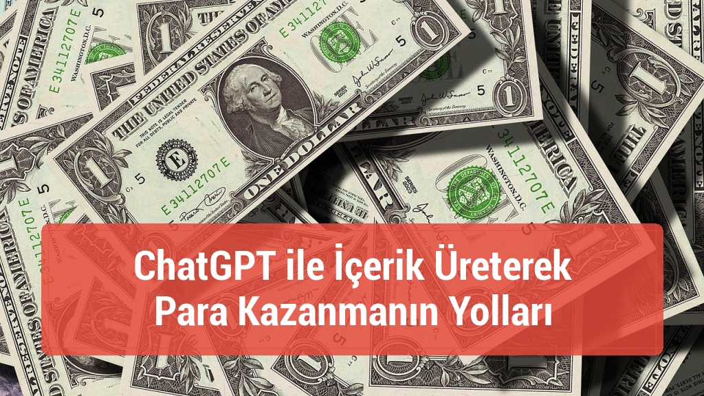 ChatGPT ile İçerik Üreterek Para Kazanmanın Yolları