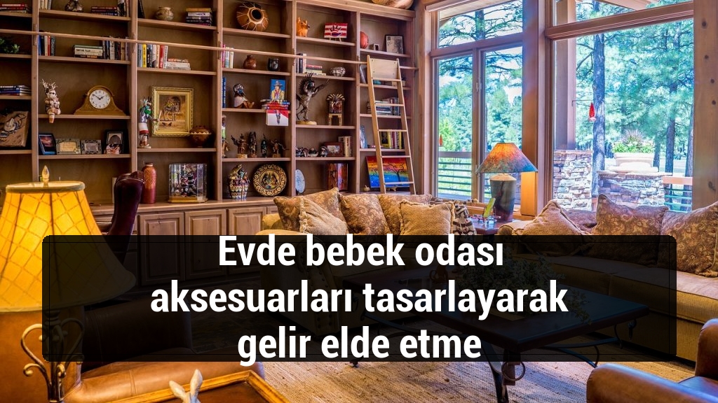 Evde bebek odası aksesuarları tasarlayarak gelir elde etme