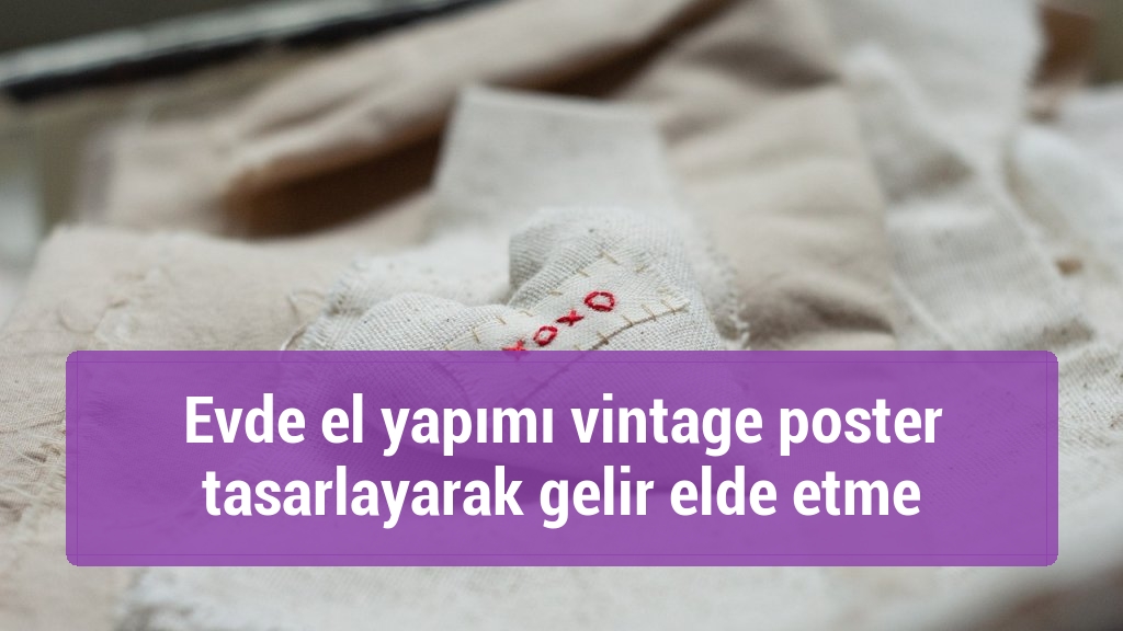 Evde el yapımı vintage poster tasarlayarak gelir elde etme