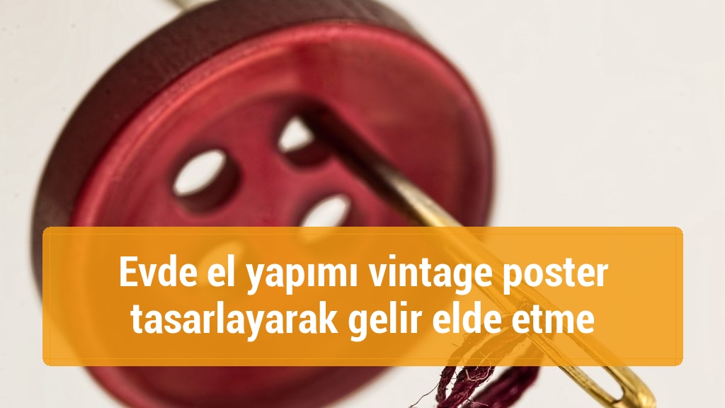 Evde el yapımı vintage poster tasarlayarak gelir elde etme