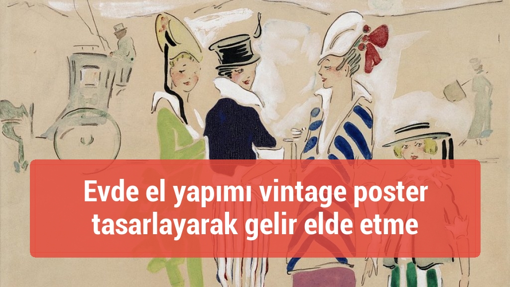 Evde el yapımı vintage poster tasarlayarak gelir elde etme