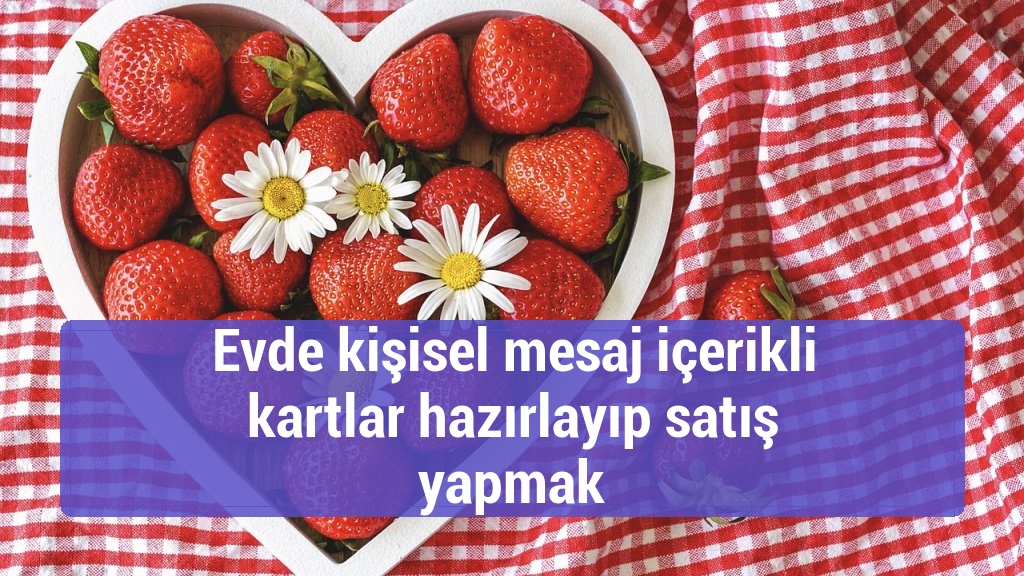 Evde kişisel mesaj içerikli kartlar hazırlayıp satış yapmak