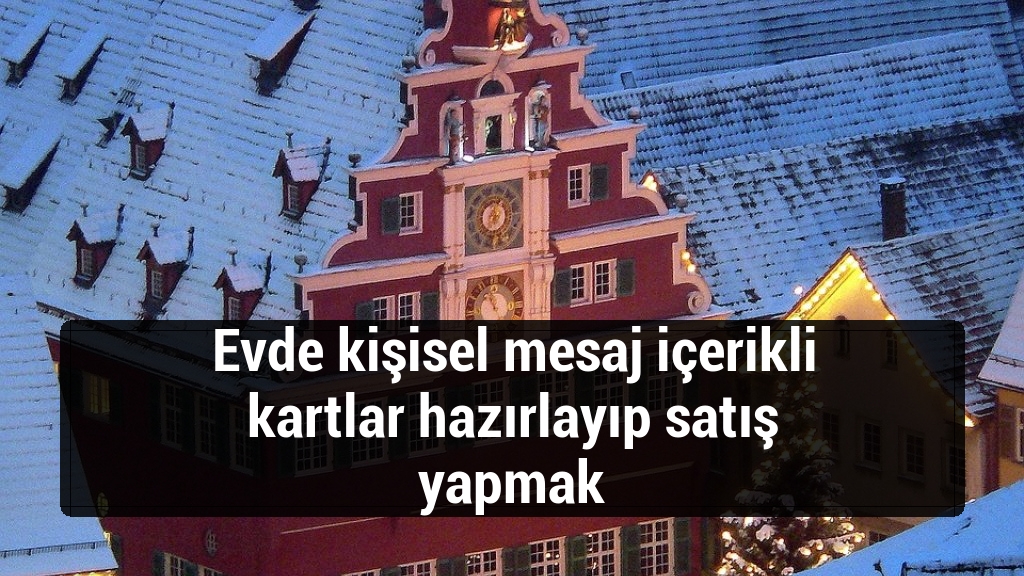 Evde kişisel mesaj içerikli kartlar hazırlayıp satış yapmak