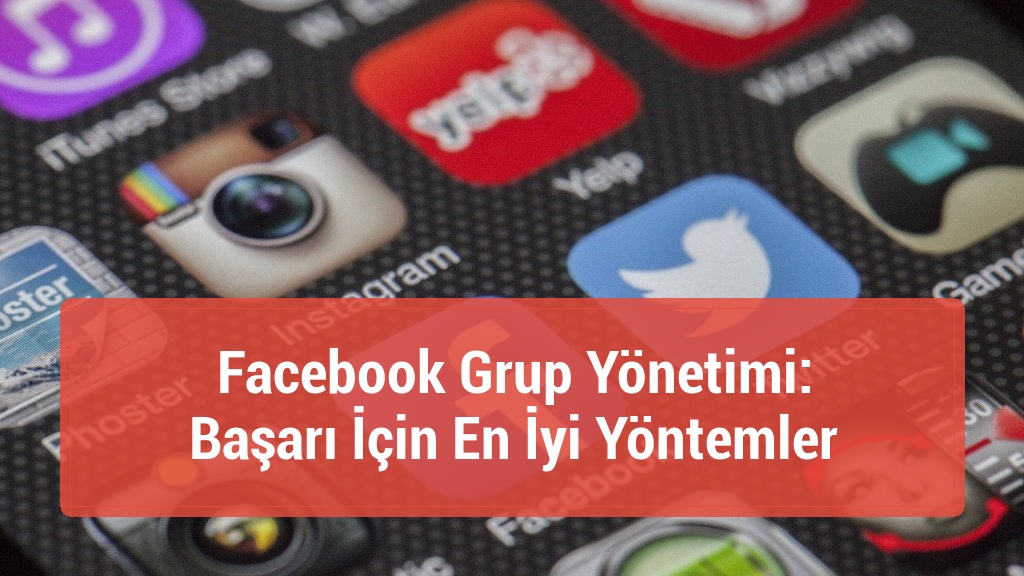 Facebook Grup Yönetimi: Başarı İçin En İyi Yöntemler