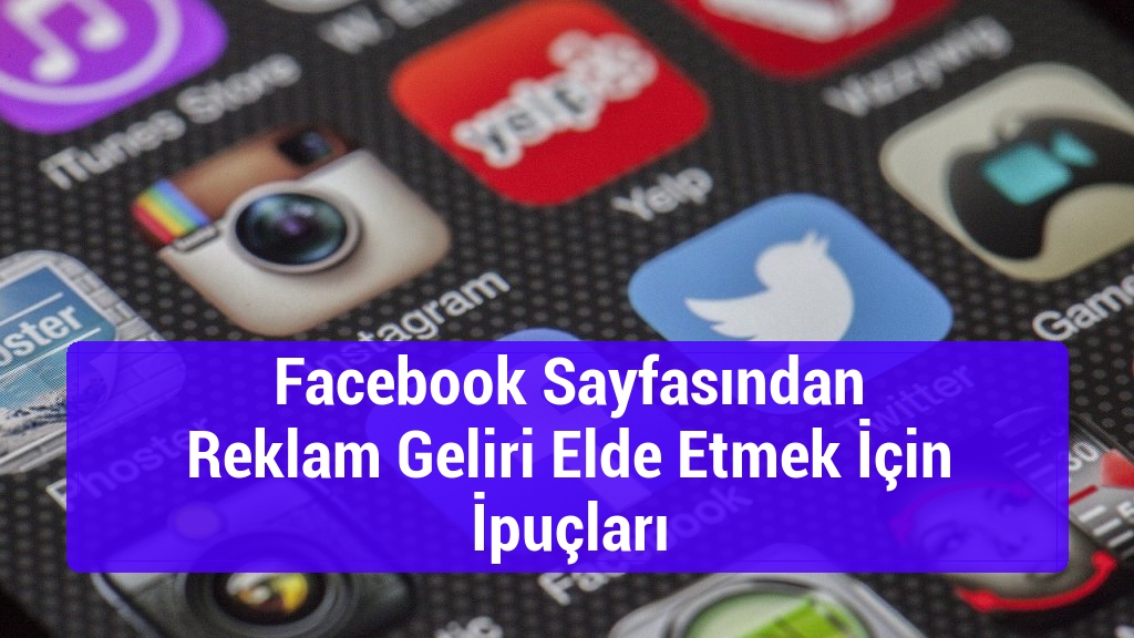 Facebook Sayfasından Reklam Geliri Elde Etmek İçin İpuçları