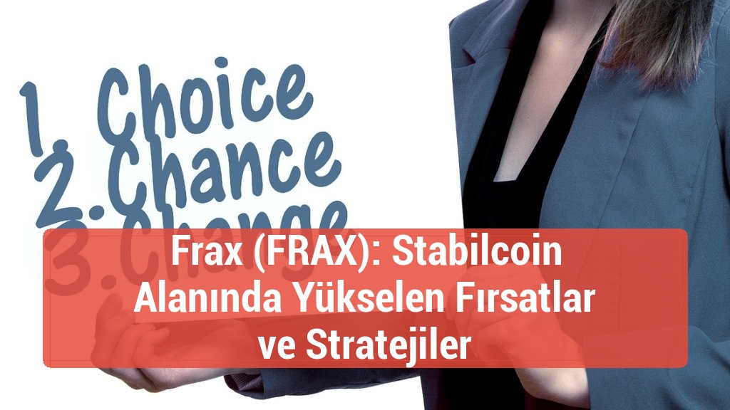 Frax (FRAX): Stabilcoin Alanında Yükselen Fırsatlar ve Stratejiler