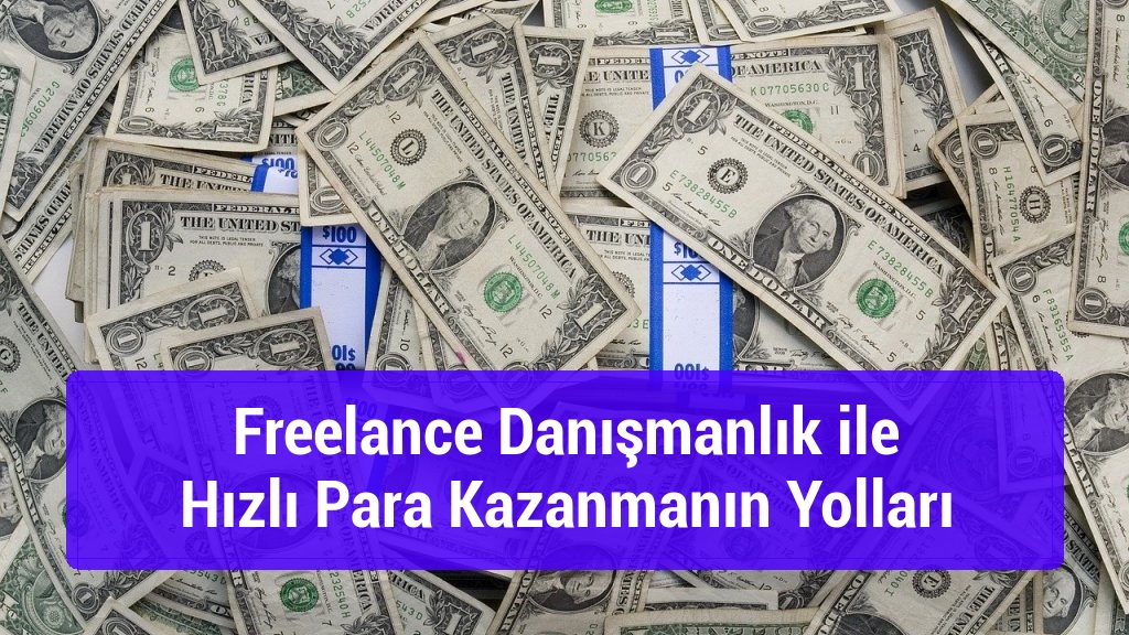 Freelance Danışmanlık ile Hızlı Para Kazanmanın Yolları