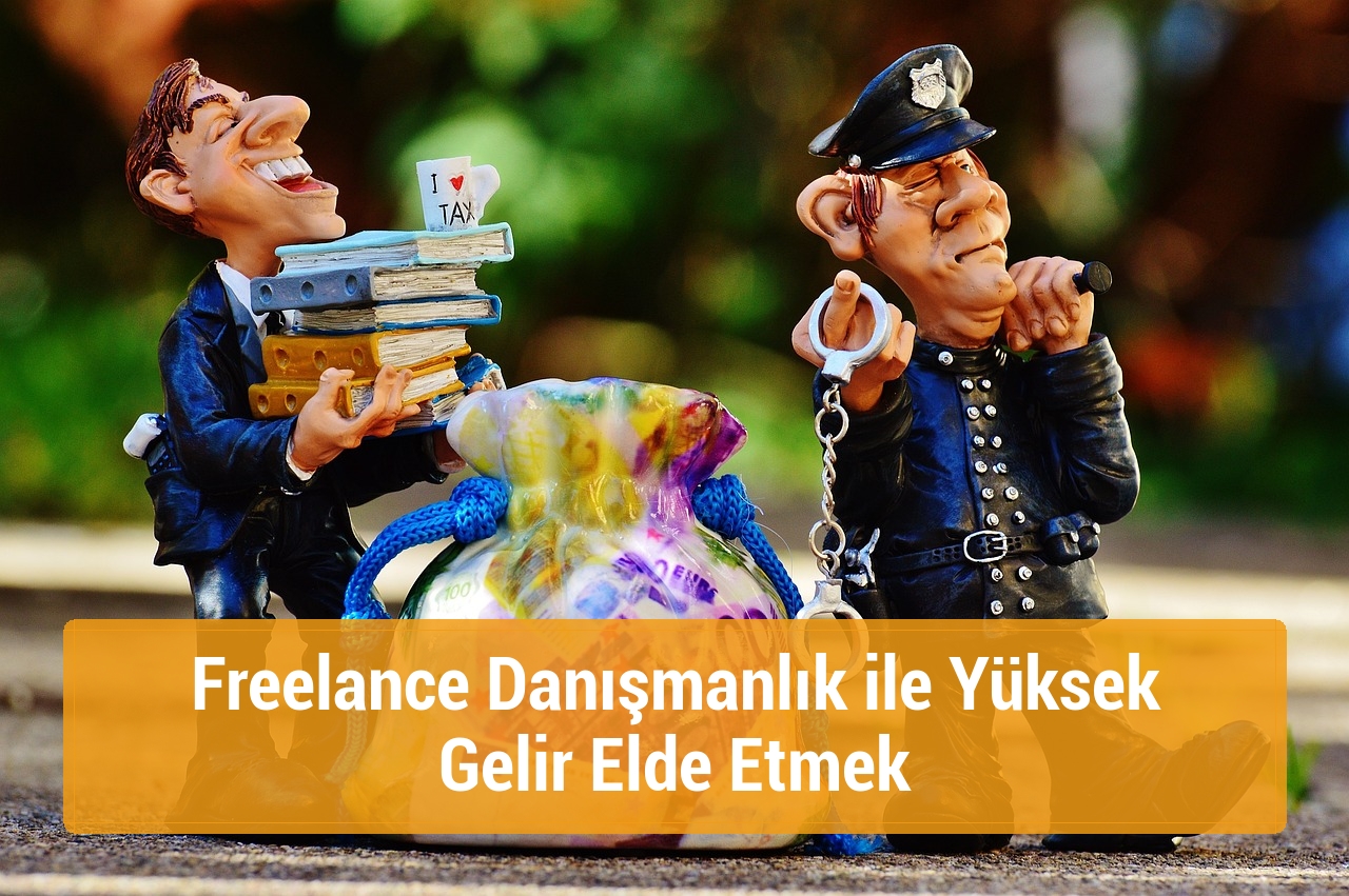 Freelance Danışmanlık ile Yüksek Gelir Elde Etmek