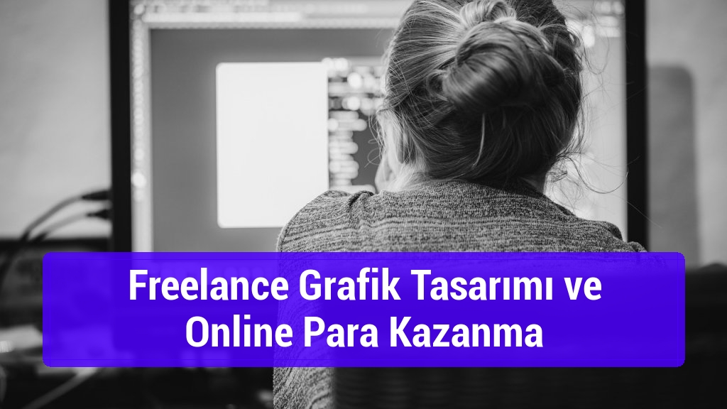Freelance Grafik Tasarımı ve Online Para Kazanma