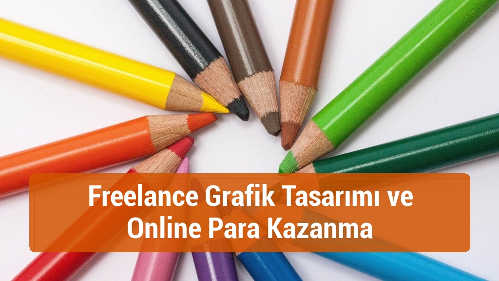 Freelance Grafik Tasarımı ve Online Para Kazanma