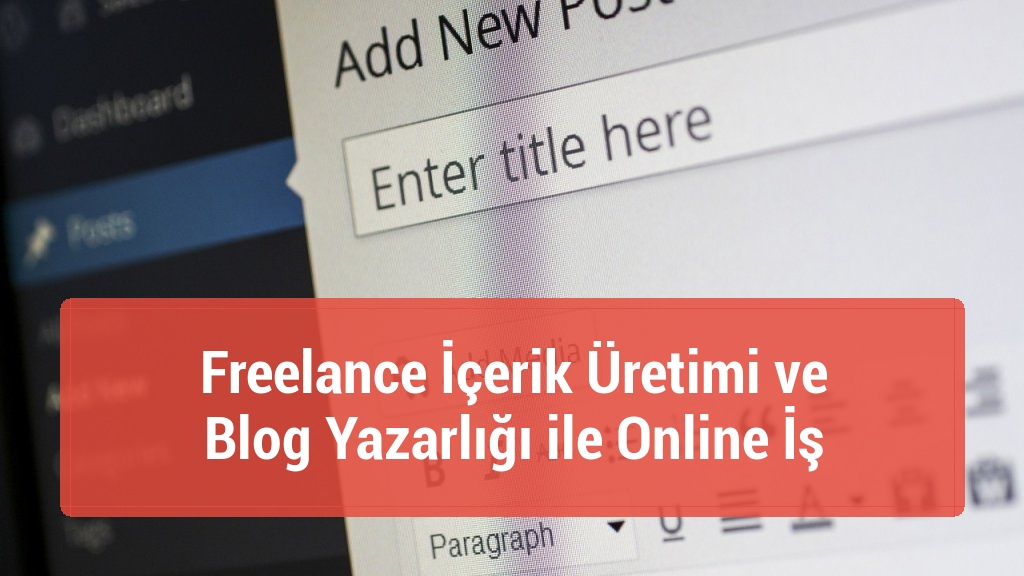 Freelance İçerik Üretimi ve Blog Yazarlığı ile Online İş