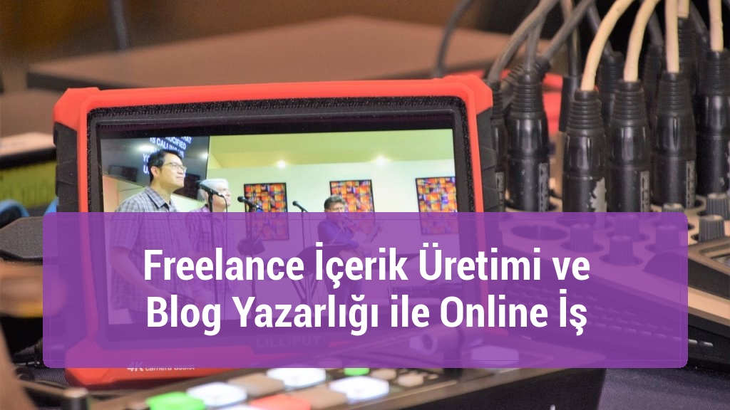 Freelance İçerik Üretimi ve Blog Yazarlığı ile Online İş