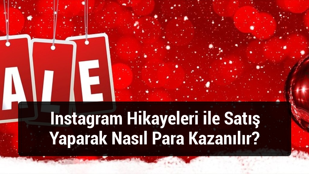 Instagram Hikayeleri ile Satış Yaparak Nasıl Para Kazanılır?