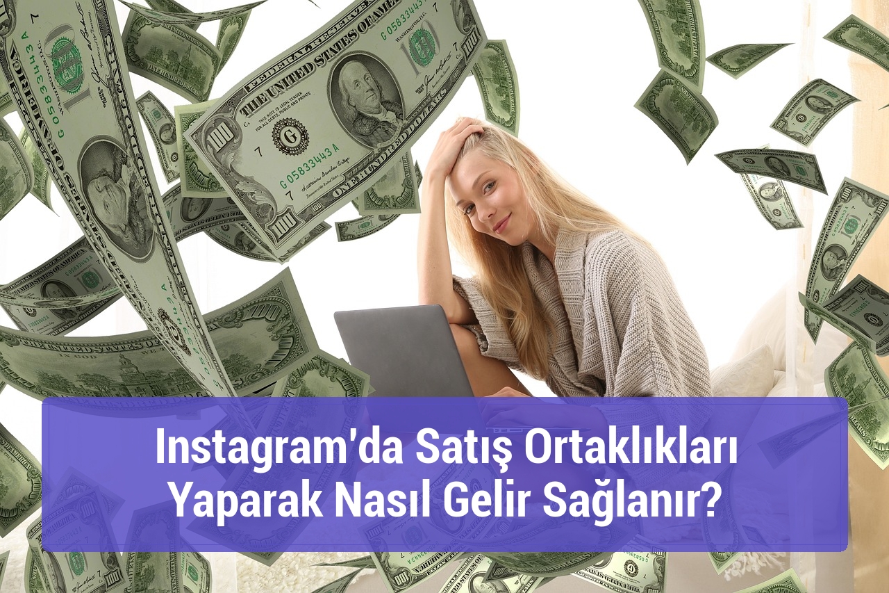Instagram’da Satış Ortaklıkları Yaparak Nasıl Gelir Sağlanır?