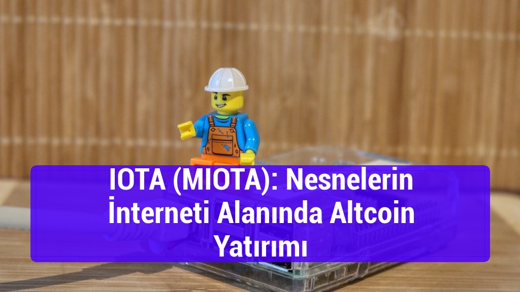 IOTA (MIOTA): Nesnelerin İnterneti Alanında Altcoin Yatırımı