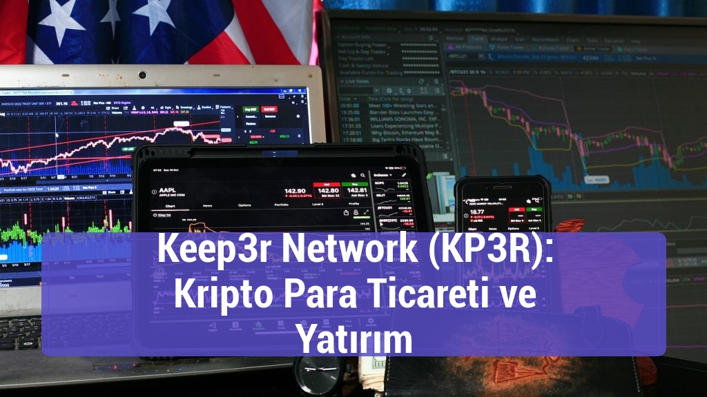Keep3r Network (KP3R): Kripto Para Ticareti ve Yatırım