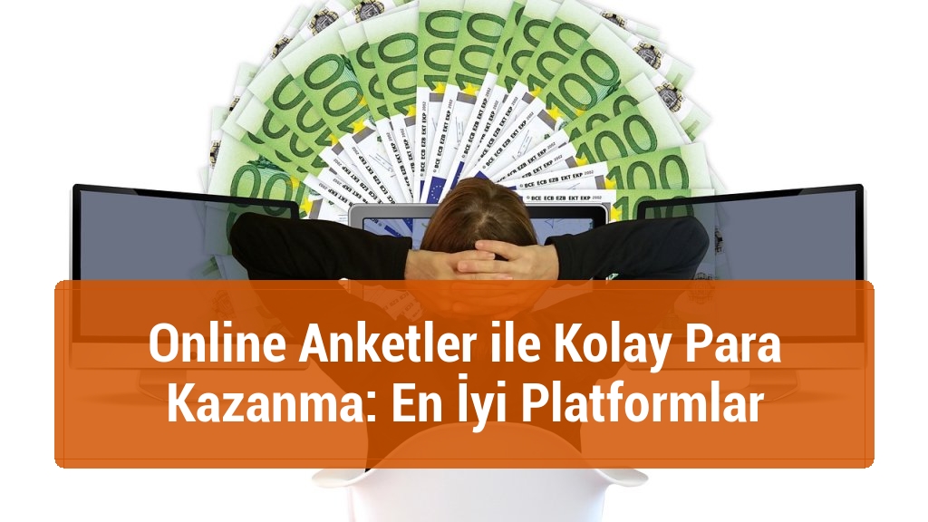Online Anketler ile Kolay Para Kazanma: En İyi Platformlar