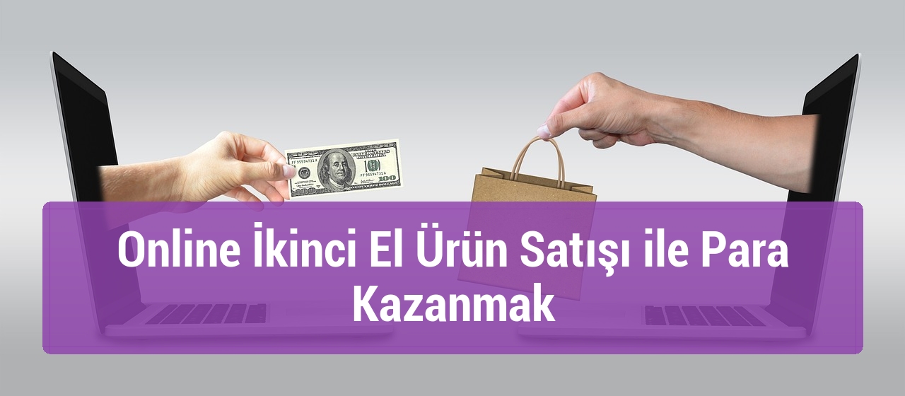 Online İkinci El Ürün Satışı ile Para Kazanmak