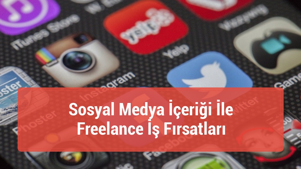 Sosyal Medya İçeriği İle Freelance İş Fırsatları