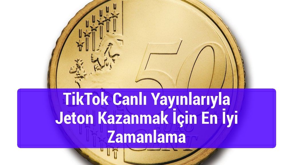 TikTok Canlı Yayınlarıyla Jeton Kazanmak İçin En İyi Zamanlama