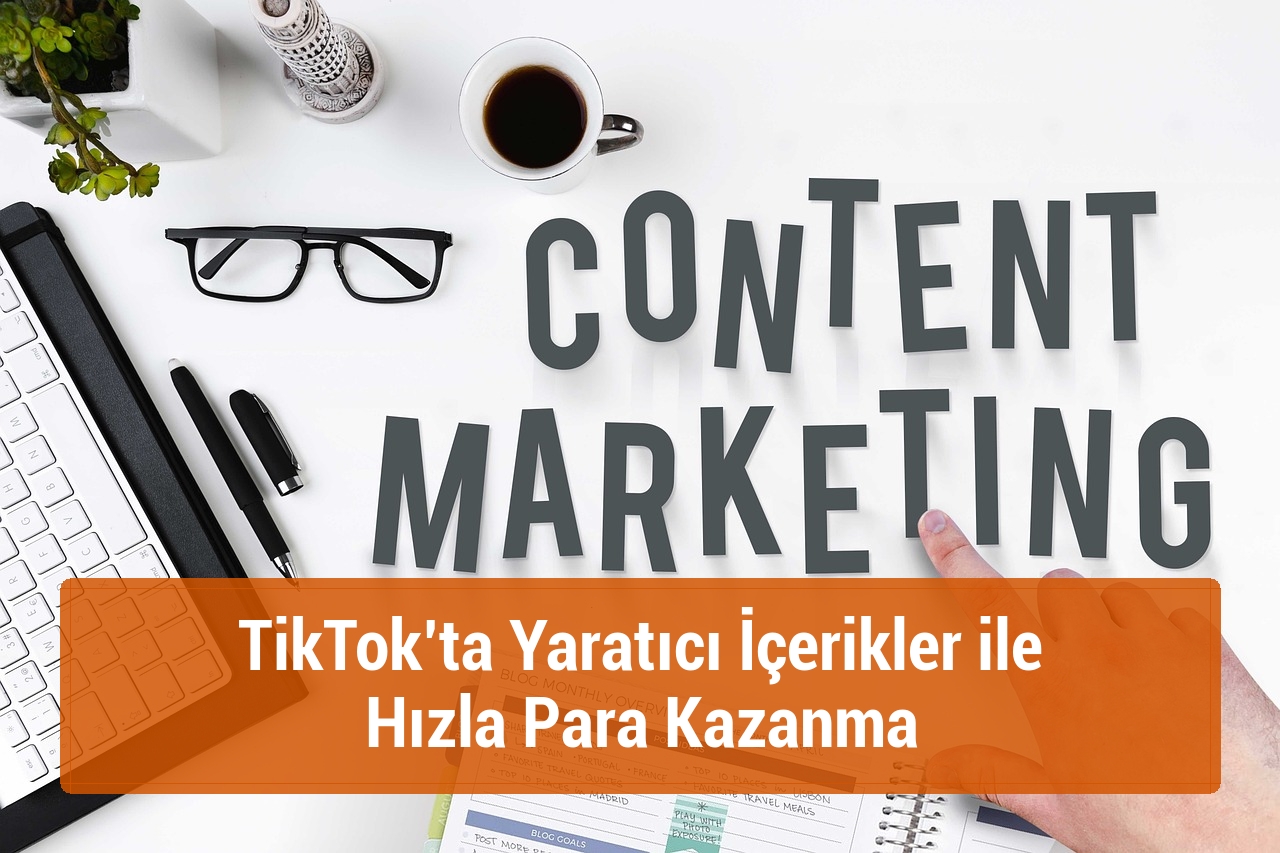 TikTok’ta Yaratıcı İçerikler ile Hızla Para Kazanma