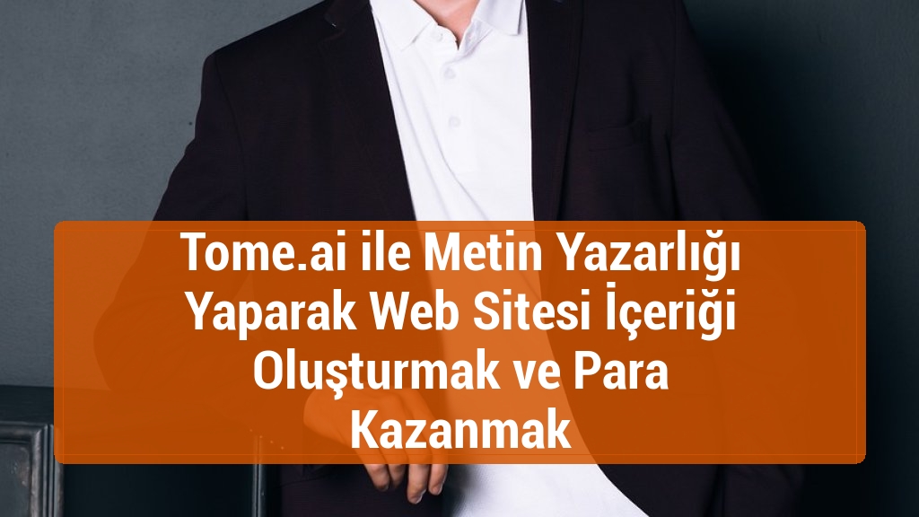 Tome.ai ile Metin Yazarlığı Yaparak Web Sitesi İçeriği Oluşturmak ve Para Kazanmak