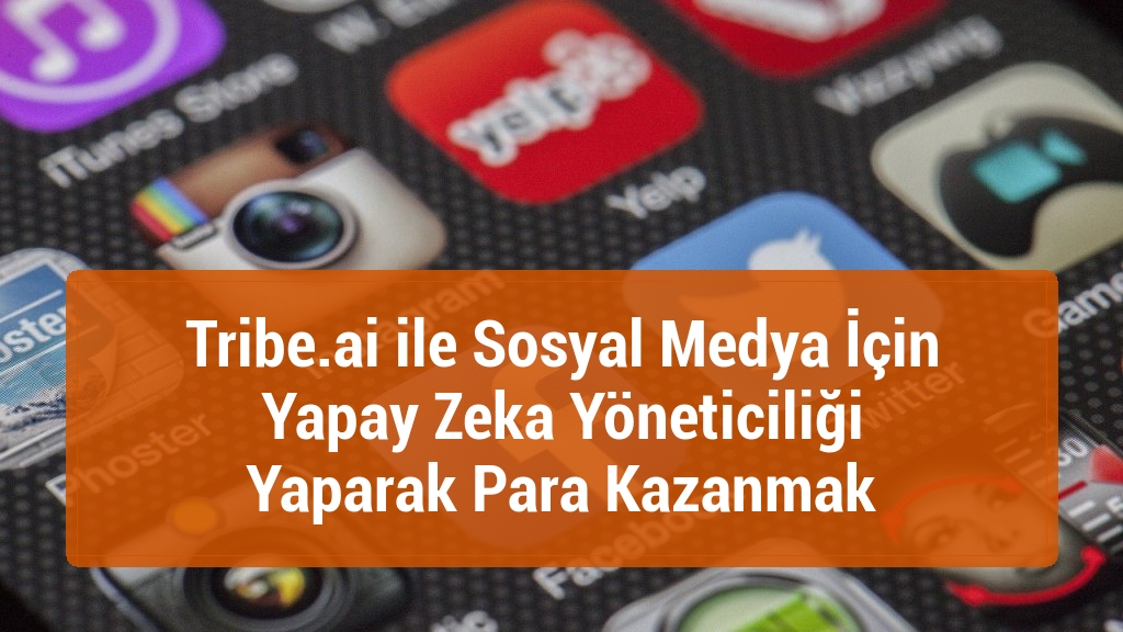 Tribe.ai ile Sosyal Medya İçin Yapay Zeka Yöneticiliği Yaparak Para Kazanmak