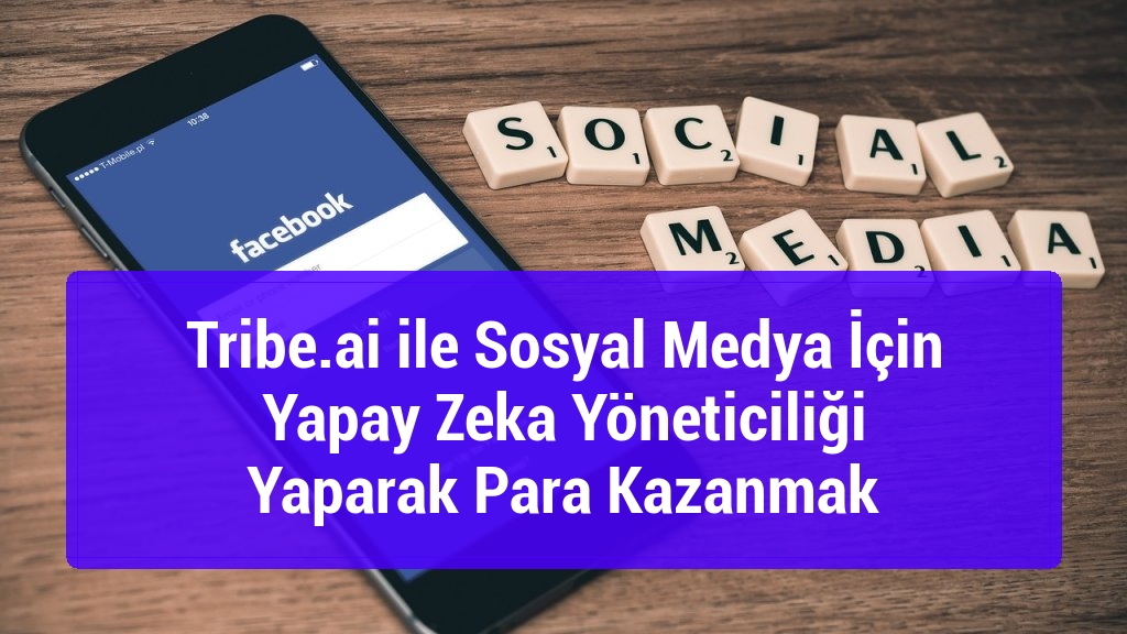 Tribe.ai ile Sosyal Medya İçin Yapay Zeka Yöneticiliği Yaparak Para Kazanmak