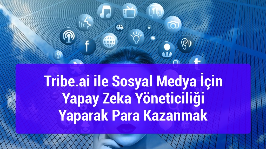 Tribe.ai ile Sosyal Medya İçin Yapay Zeka Yöneticiliği Yaparak Para Kazanmak