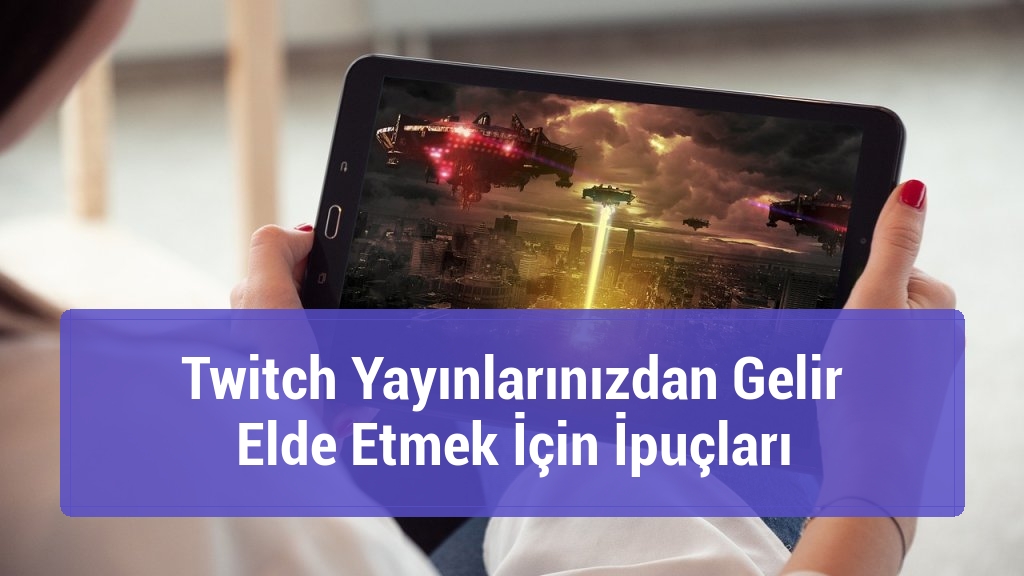 Twitch Yayınlarınızdan Gelir Elde Etmek İçin İpuçları