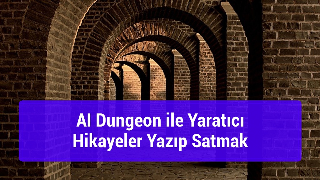 AI Dungeon ile Yaratıcı Hikayeler Yazıp Satmak