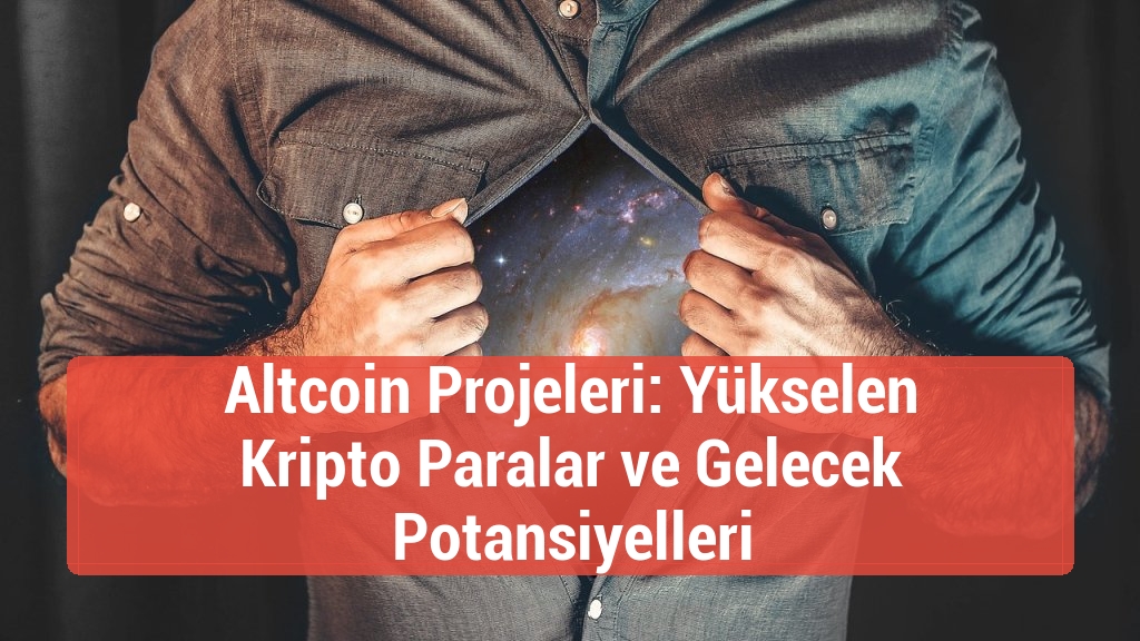 Altcoin Projeleri: Yükselen Kripto Paralar ve Gelecek Potansiyelleri