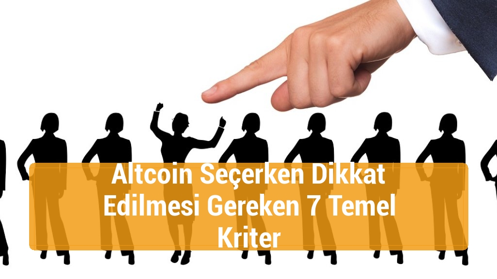 Altcoin Seçerken Dikkat Edilmesi Gereken 7 Temel Kriter