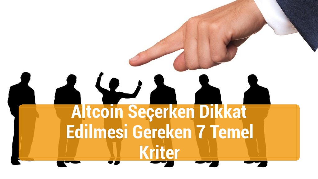 Altcoin Seçerken Dikkat Edilmesi Gereken 7 Temel Kriter