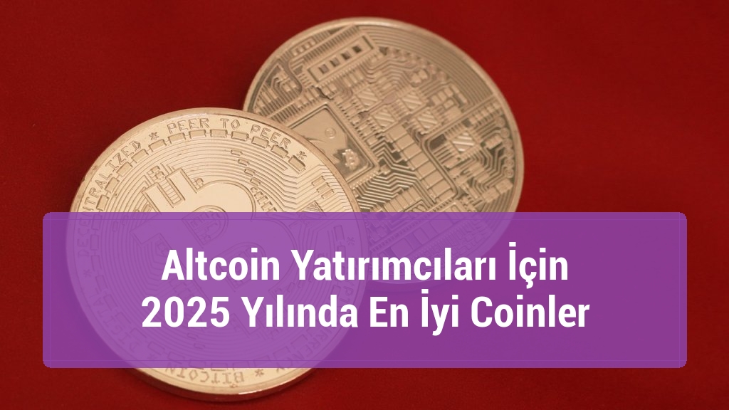 Altcoin Yatırımcıları İçin 2025 Yılında En İyi Coinler