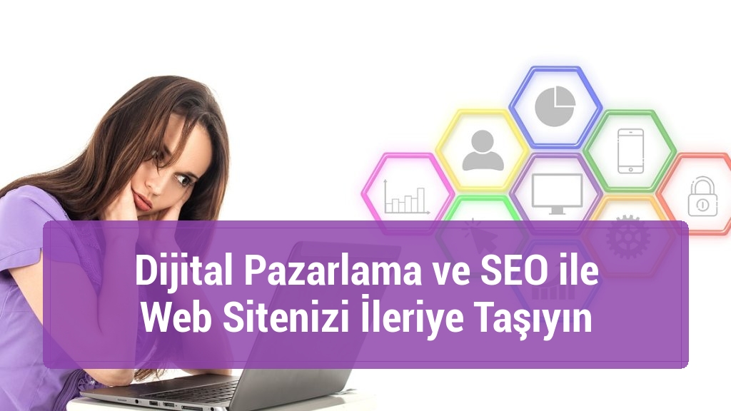 Dijital Pazarlama ve SEO ile Web Sitenizi İleriye Taşıyın