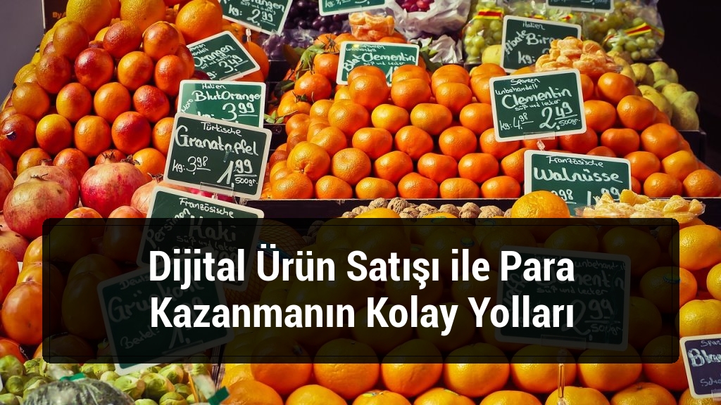 Dijital Ürün Satışı ile Para Kazanmanın Kolay Yolları