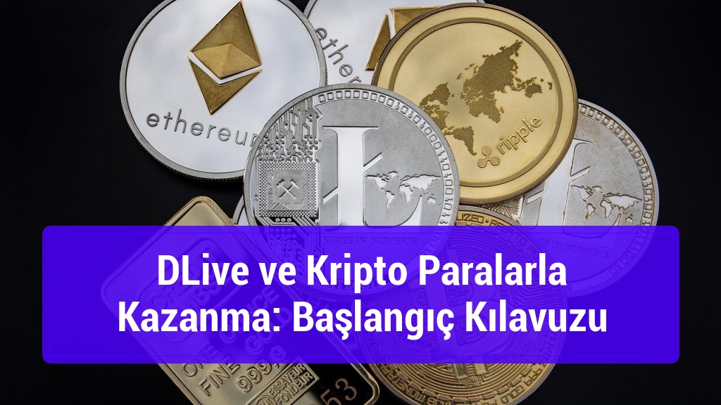 DLive ve Kripto Paralarla Kazanma: Başlangıç Kılavuzu
