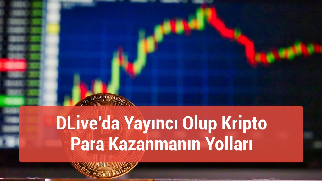 DLive’da Yayıncı Olup Kripto Para Kazanmanın Yolları