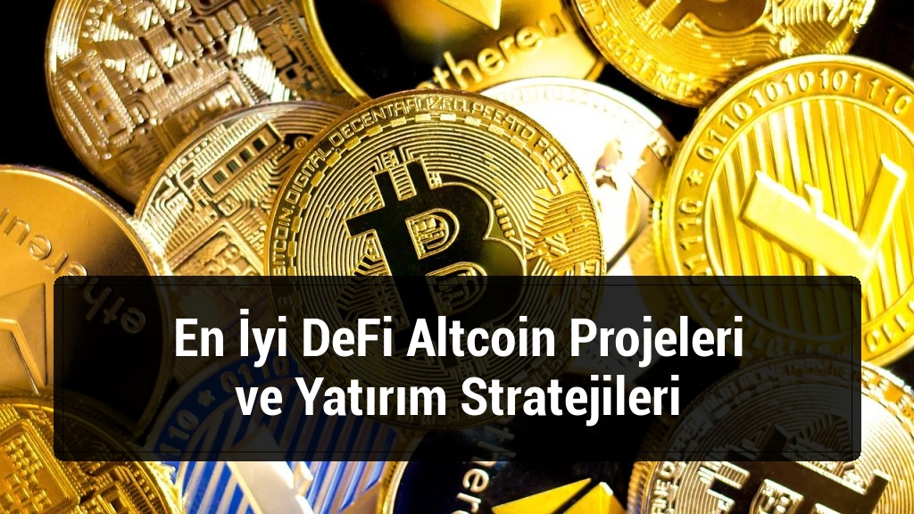 En İyi DeFi Altcoin Projeleri ve Yatırım Stratejileri