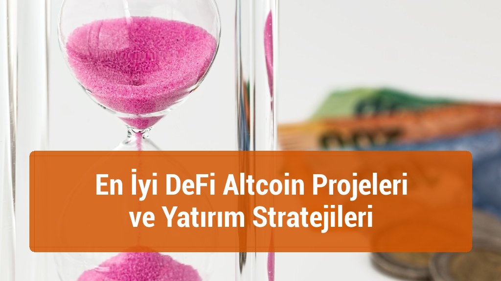 En İyi DeFi Altcoin Projeleri ve Yatırım Stratejileri