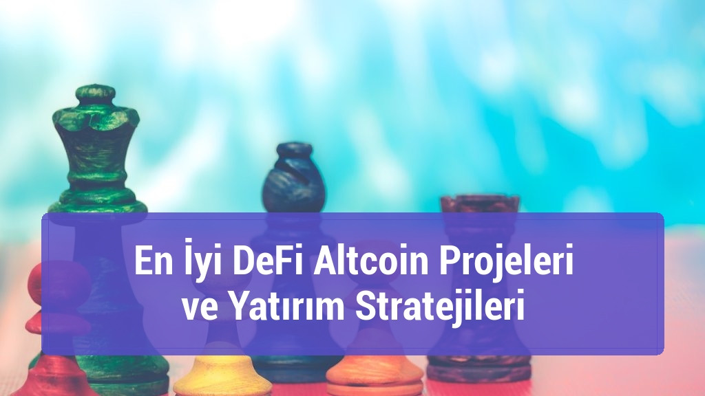 En İyi DeFi Altcoin Projeleri ve Yatırım Stratejileri