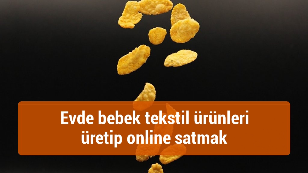 Evde bebek tekstil ürünleri üretip online satmak