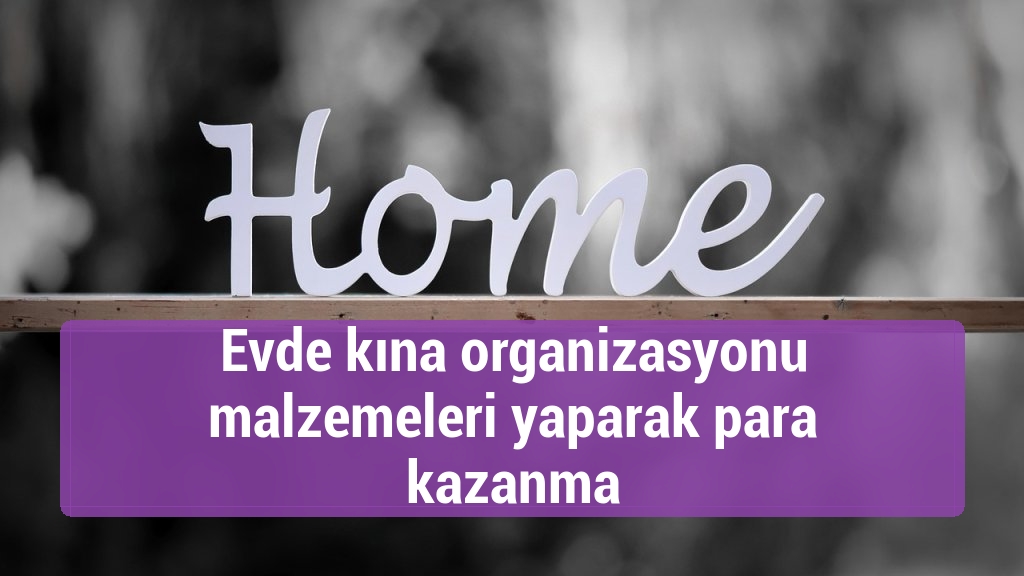 Evde kına organizasyonu malzemeleri yaparak para kazanma