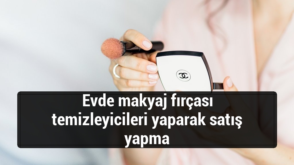 Evde makyaj fırçası temizleyicileri yaparak satış yapma