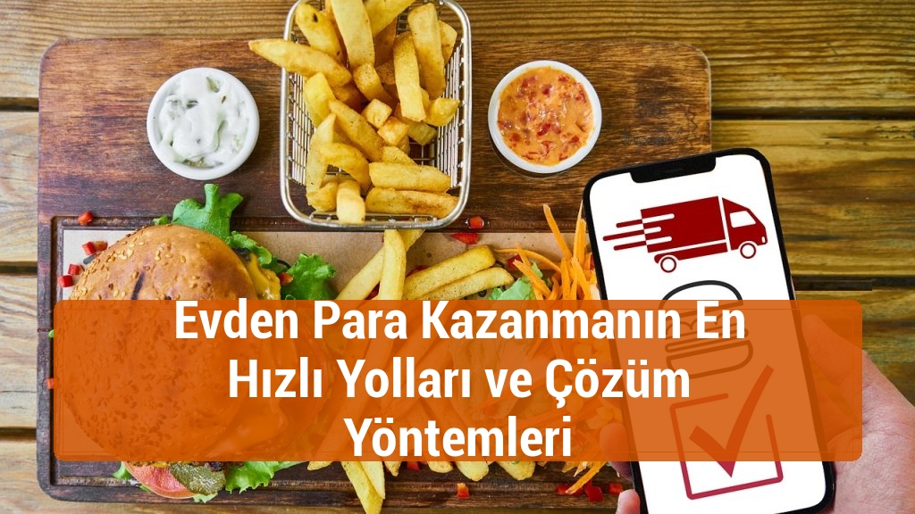 Evden Para Kazanmanın En Hızlı Yolları ve Çözüm Yöntemleri