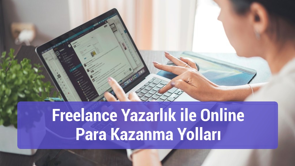 Freelance Yazarlık ile Online Para Kazanma Yolları