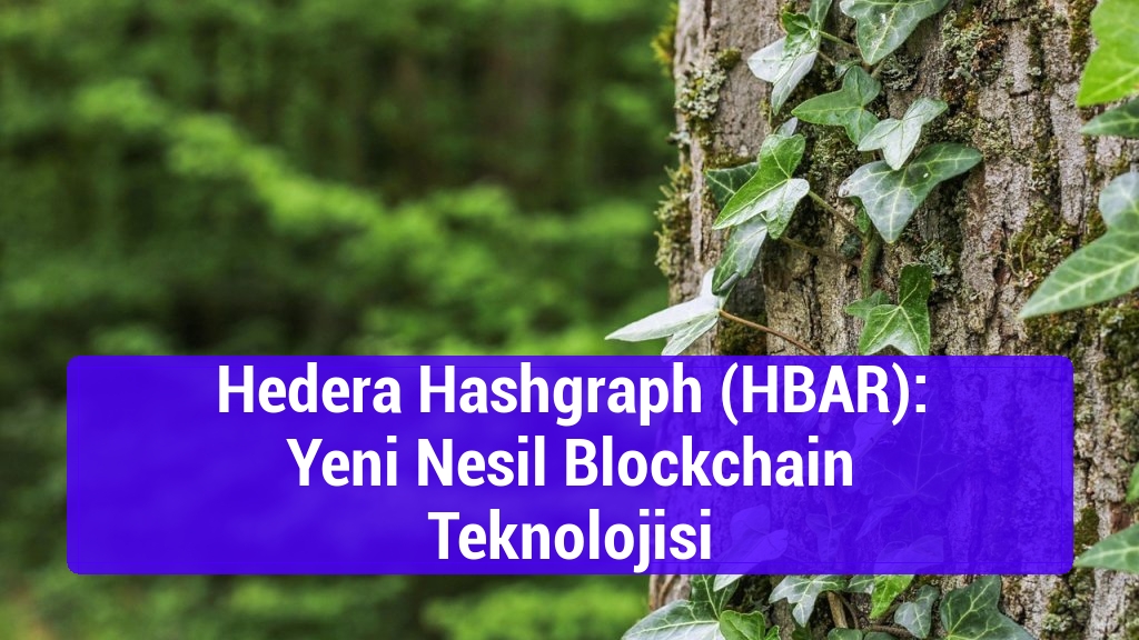 Hedera Hashgraph (HBAR): Yeni Nesil Blockchain Teknolojisi