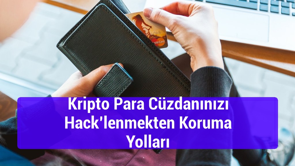 Kripto Para Cüzdanınızı Hack’lenmekten Koruma Yolları